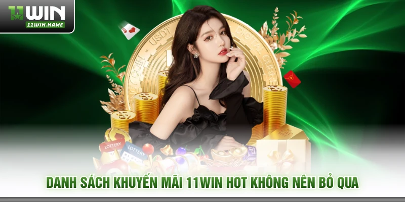 Danh sách khuyến mãi 11WIN hot không nên bỏ qua