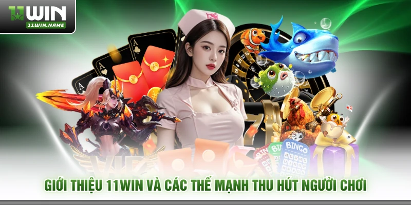 Giới thiệu 11WIN và các thế mạnh thu hút người chơi