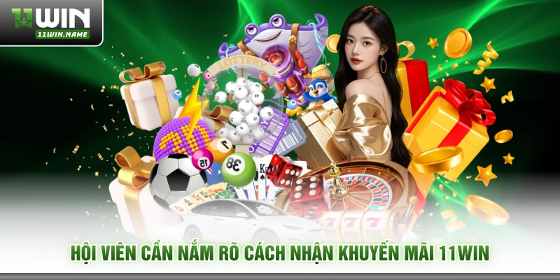 Hội viên cần nắm rõ cách nhận khuyến mãi 11WIN