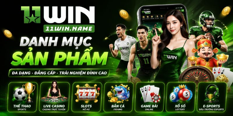 Danh mục sản phẩm được yêu thích tại 11WIN